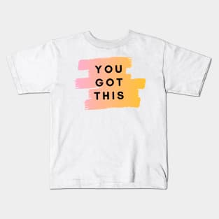 YOU GOT THIS Kids T-Shirt